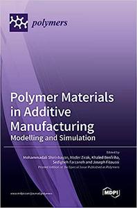 Polymer Materials in Additive Manufacturing Modelling and Simulation