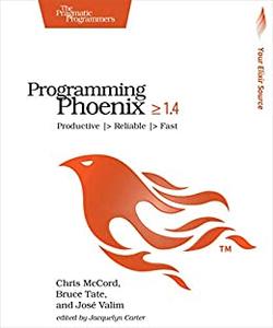 Programming Phoenix 1.4 Productive  Reliable  Fast