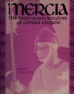 Mercia The Anglo-Saxon Kingdom of Central England