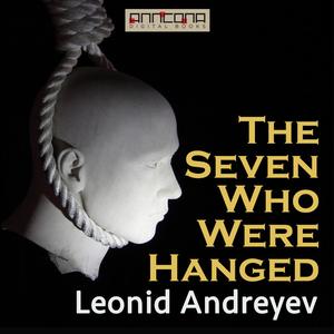 The Seven Who Were Hanged by Leonid Andreyev