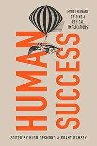 Human Success Evolutionary Origins and Ethical Implications