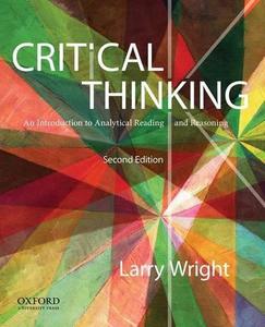 Critical Thinking An Introduction to Analytical Reading and Reasoning
