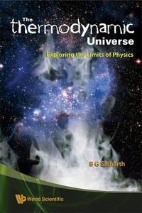 The Thermodynamic Universe Exploring the Limits of Physics