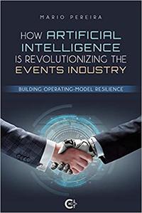 How Artificial Intelligence Is Revolutionizing The Events Industry Building Operating-Model Resilience