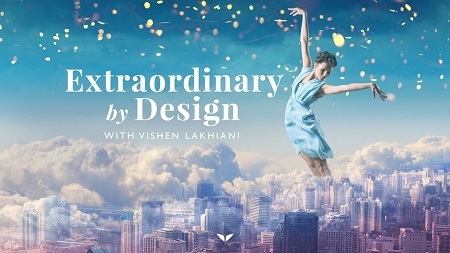 Vishen Lakhiani – Extraordinary By Design 2023