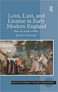 Love, Lust, and License in Early Modern England Illicit Sex and the Nobility