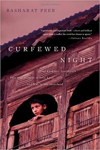 Curfewed Night One Kashmiri Journalist's Frontline Account of Life, Love, and War in His Homeland