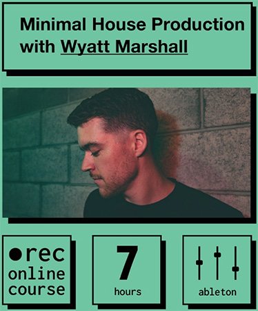 Minimal House Production with Wyatt Marshall