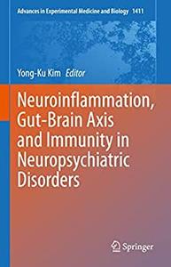 Neuroinflammation, Gut-Brain Axis and Immunity in Neuropsychiatric Disorders