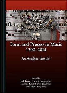 Form and Process in Music, 1300-2014